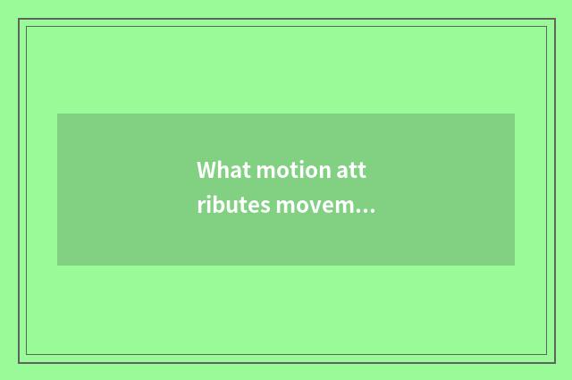What motion attributes movement there is oxygen?