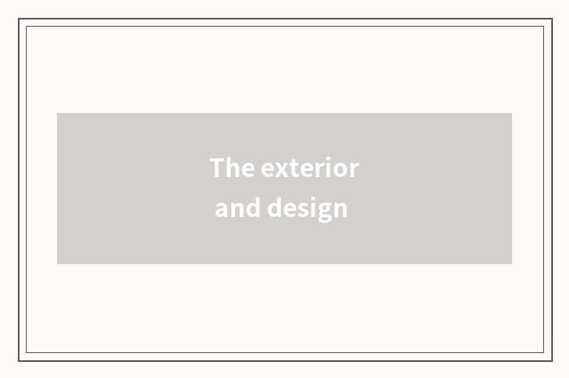 The exterior and design