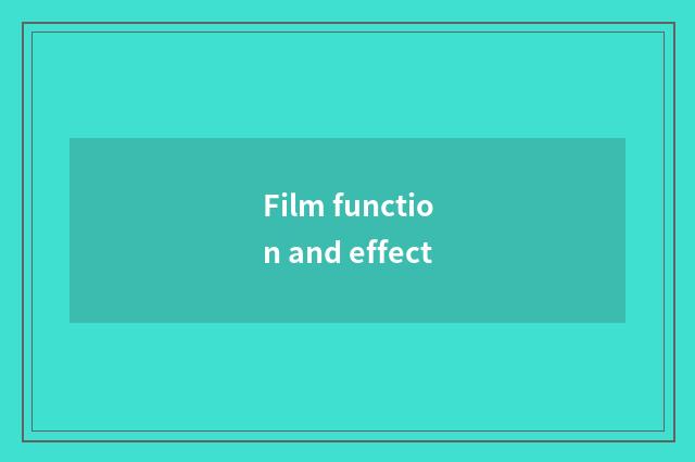 Film function and effect