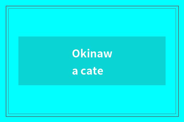 Okinawa cate