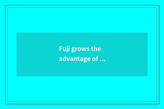 Fuji grows the advantage of anxious number camera