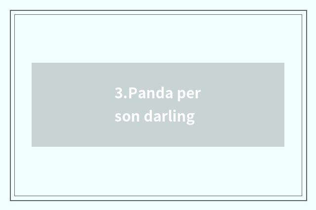 3.Panda person darling