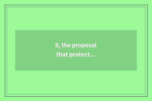 8, the proposal that protects a forest?