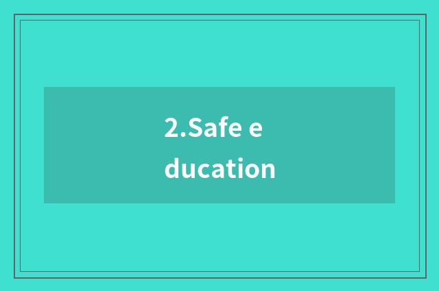 2.Safe education