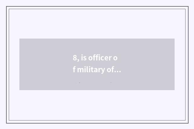 8, is officer of military of Zhengzhou Yellow River tuitional?