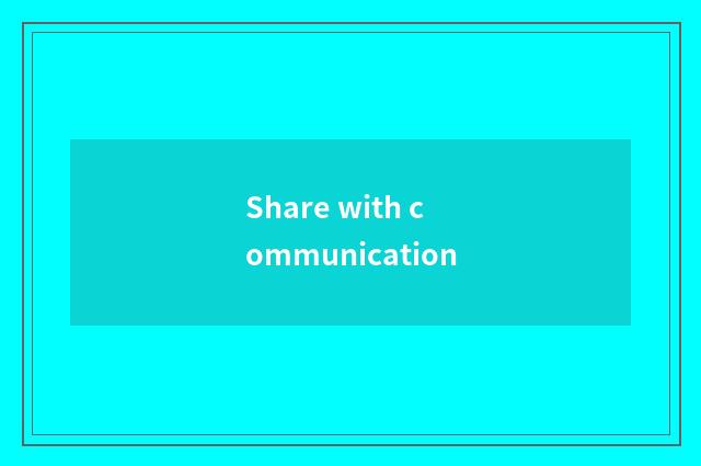 Share with communication