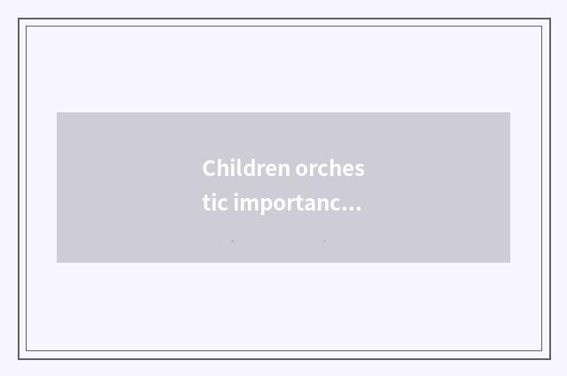 Children orchestic importance