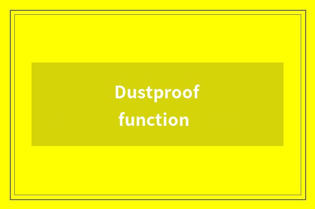 Dustproof function