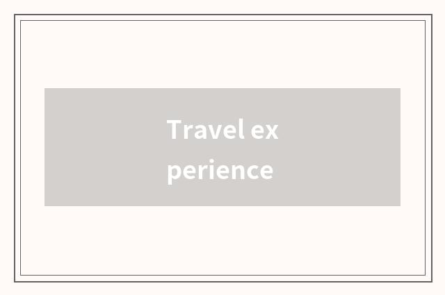 Travel experience