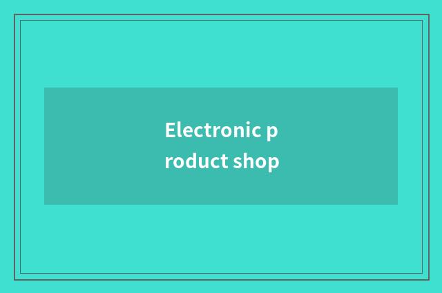 Electronic product shop