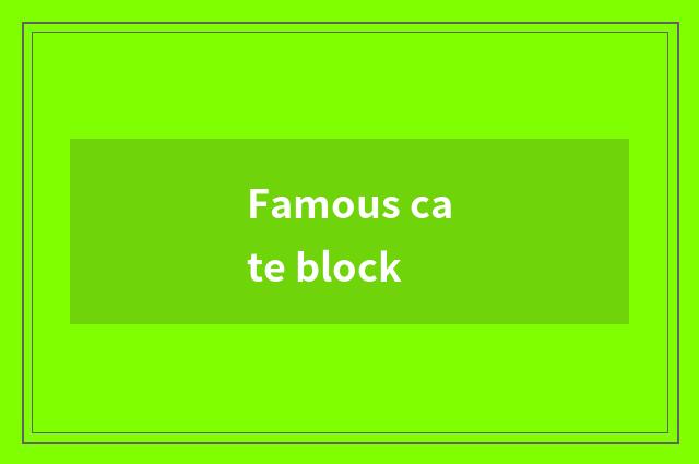 Famous cate block
