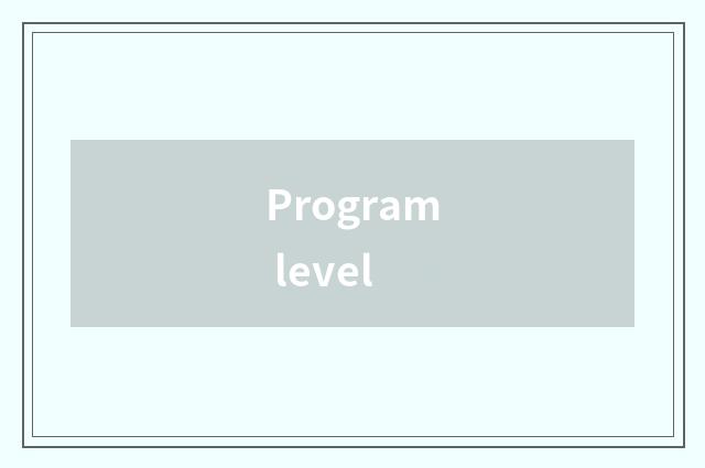 Program level
