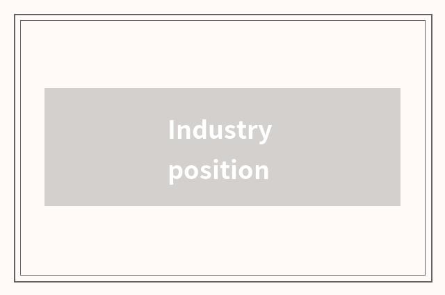 Industry position