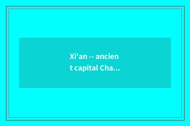 Xi'an -- ancient capital Chang'an