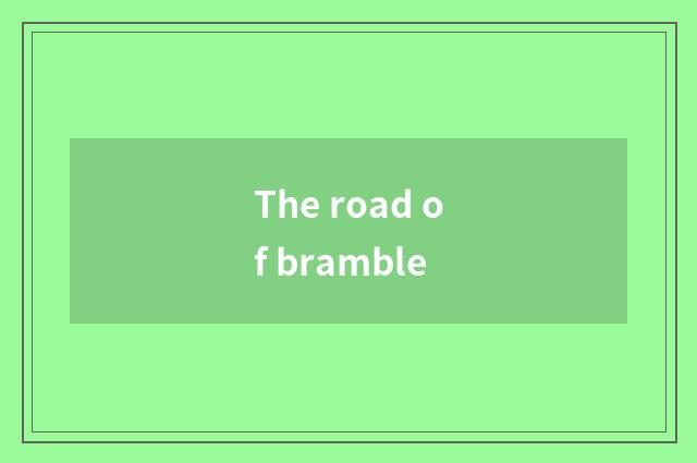 The road of bramble