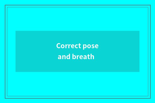 Correct pose and breath