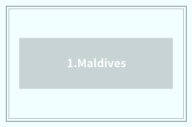1.Maldives