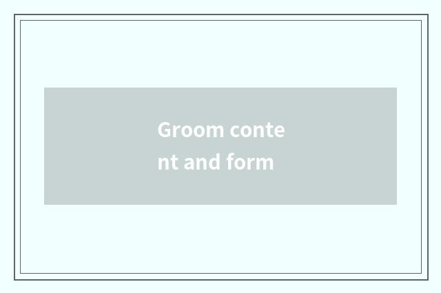 Groom content and form