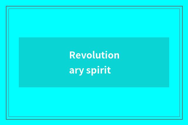 Revolutionary spirit