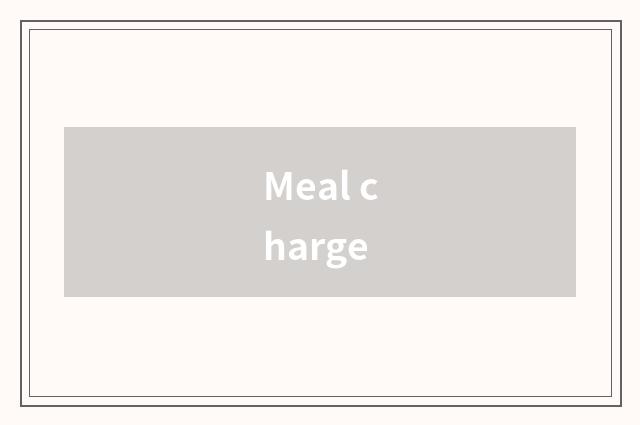 Meal charge