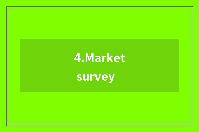 4.Market survey