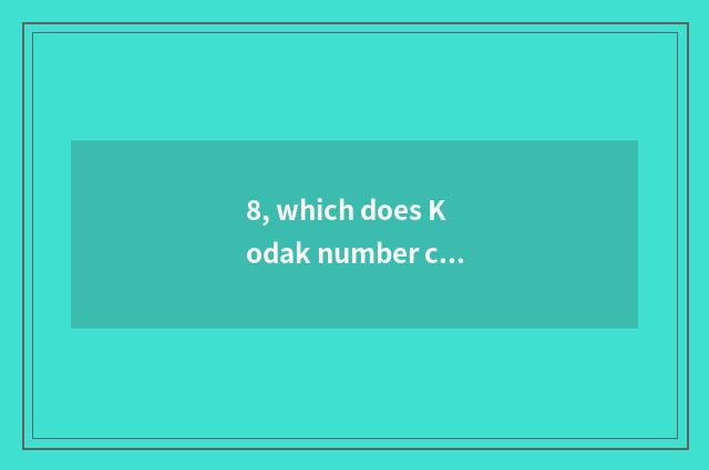 8, which does Kodak number camera compare good place?