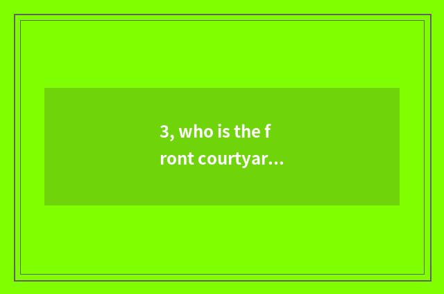 3, who is the front courtyard tree of pet elf?