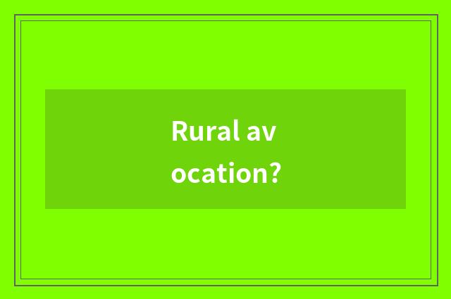 Rural avocation?