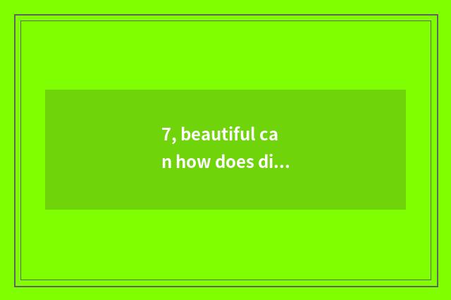 7, beautiful can how does digital camera disassemble?