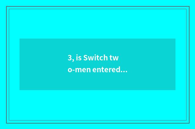 3, is Switch two-men entered close game seniority?
