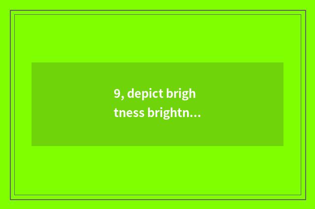9, depict brightness brightness poem?