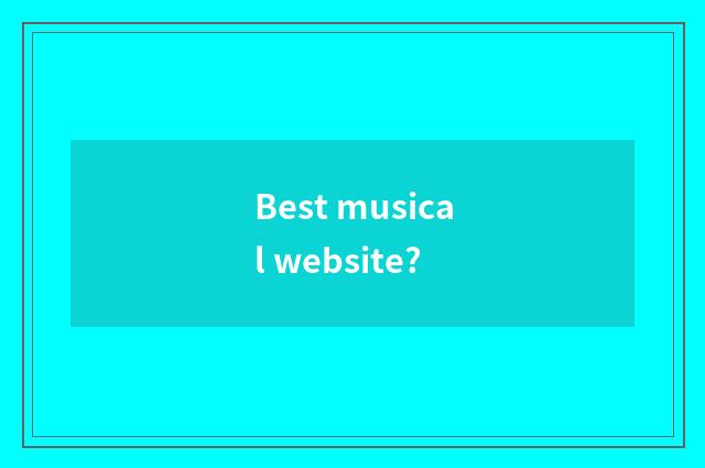 Best musical website?