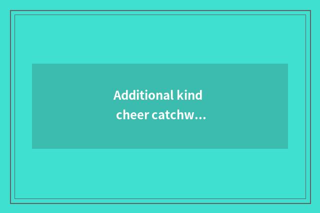 Additional kind cheer catchword?