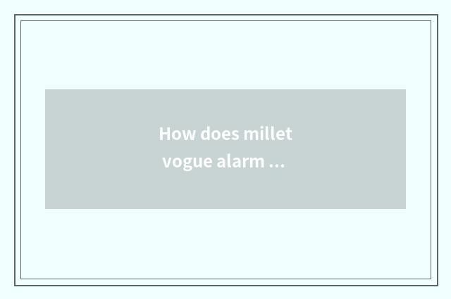 How does millet vogue alarm clock broadcast a novel?