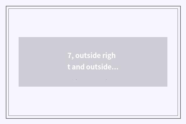 7, outside right and outside left distinction?