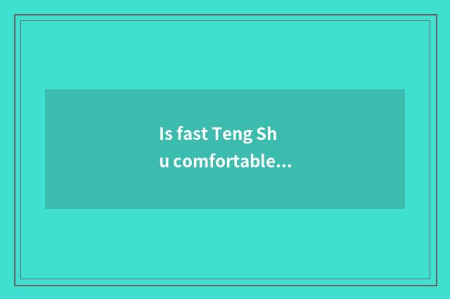 Is fast Teng Shu comfortable model with vogue model what is distinguished?