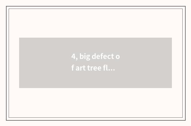 4, big defect of art tree floor?