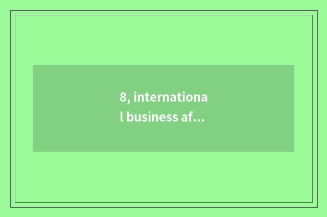 8, international business affairs and distinction of business affairs English?