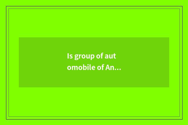 Is group of automobile of Anhui river the Huaihe River state-owned company?