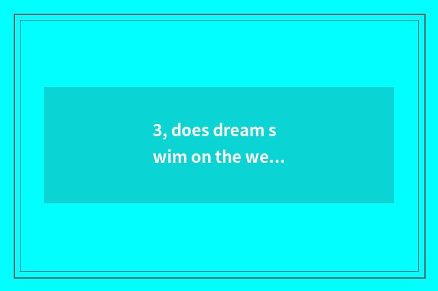 3, does dream swim on the west is pet Xiu Lian formulary?
