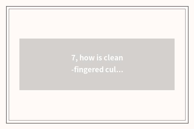 7, how is clean-fingered culture written into the proposal of campus activity?
