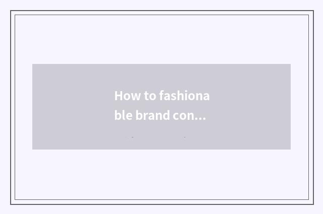 How to fashionable brand contribute?