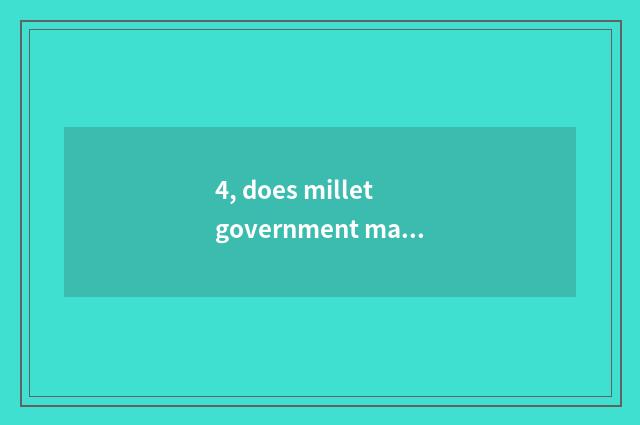 4, does millet government maintain a center?