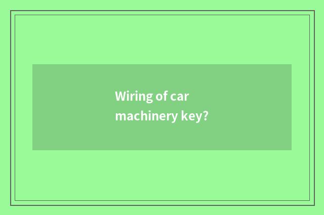 Wiring of car machinery key?