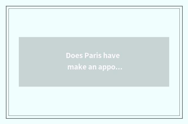 Does Paris have make an appointment with marriage gauze is photography normal?