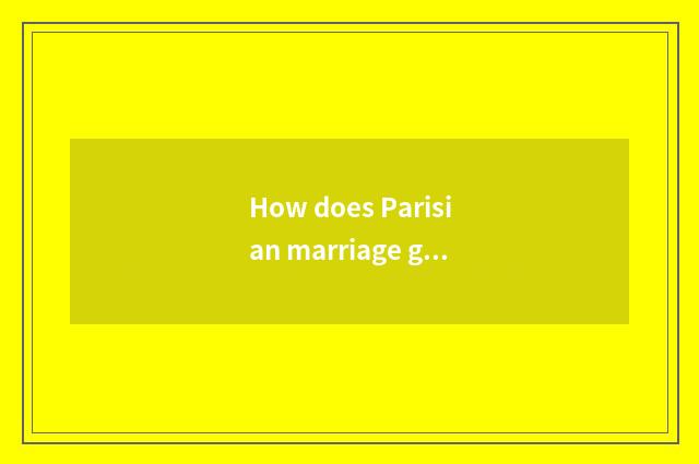 How does Parisian marriage gauze photograph?