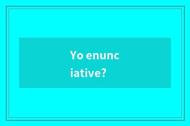 Yo enunciative?