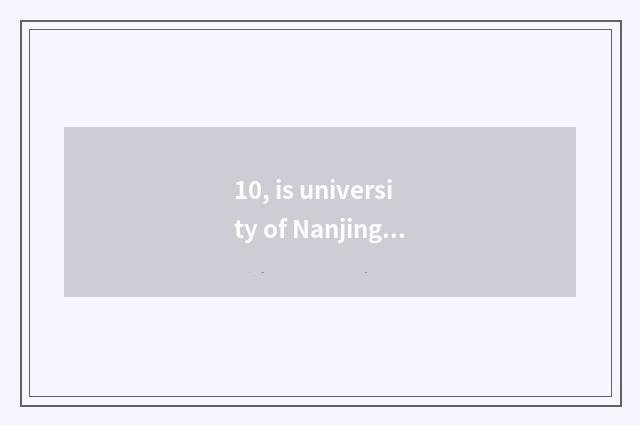 10, is university of Nanjing finance and economics covered an area of?