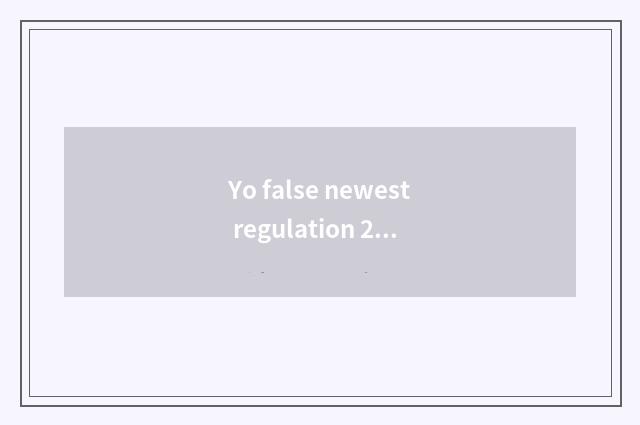 Yo false newest regulation 2022 Guangdong?