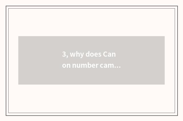 3, why does Canon number camera switch on the mobile phone to often hint don't h